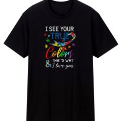 I See Your True Colours Autism Autistic T Shirt
