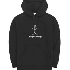 Pooped Today Sarcastic Hoodie