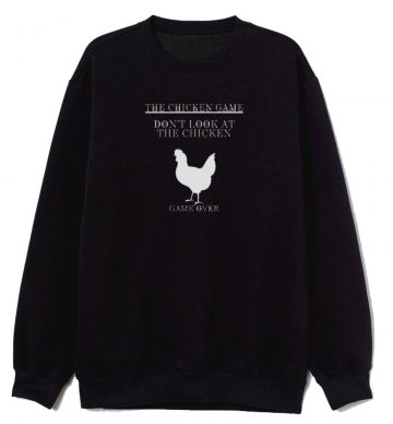 The Chicken Game Sweatshirt