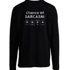 Chance Of Sarcasm Longsleeve