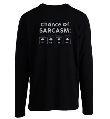 Chance Of Sarcasm Longsleeve