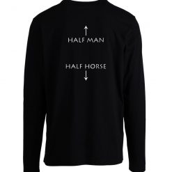 Half Man Half Horse Humor Longsleeve