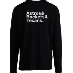 Astros And Rockets And Texans Longsleeve