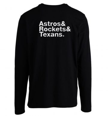 Astros And Rockets And Texans Longsleeve