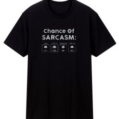 Chance Of Sarcasm T Shirt