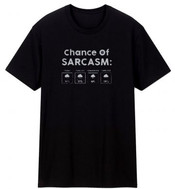 Chance Of Sarcasm T Shirt