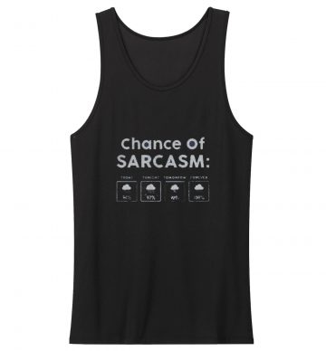 Chance Of Sarcasm Tank Top