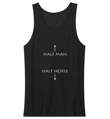 Half Man Half Horse Humor Tank Top