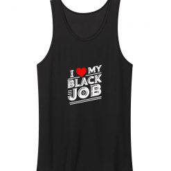 I Love My Black Job Tank Top