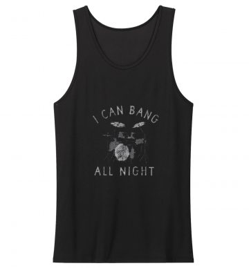 Mens I Can Bang All Night Tank Top