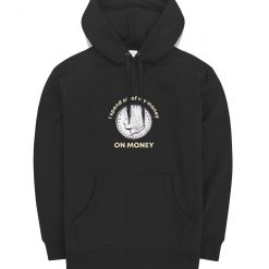 Spend All Money On Money Coin Hoodie