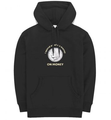 Spend All Money On Money Coin Hoodie