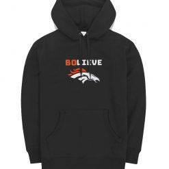 Denver Broncos Bolieve Hoodie