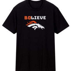 Denver Broncos Bolieve T Shirt