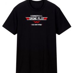 Faa Certified Drone Pilot Commercial T Shirt