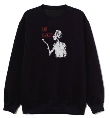 Fad Gadget Sweatshirt