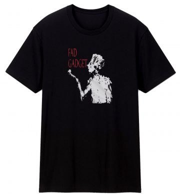 Fad Gadget T Shirt