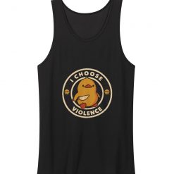 I Choose Violence Duck Tank Top