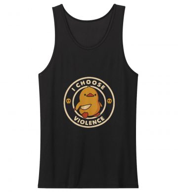 I Choose Violence Duck Tank Top