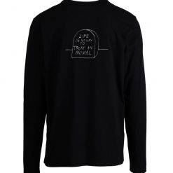 Kurt Vonnegut Life Is No Way To Treat An Animal Longsleeve