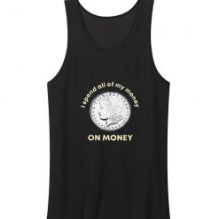 Spend All Money On Money Coin Tank Top