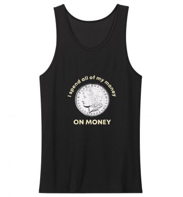 Spend All Money On Money Coin Tank Top