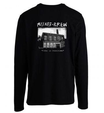 Mischief Brew Jobs In Steeltown Longsleeve