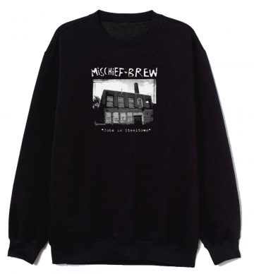 Mischief Brew Jobs In Steeltown Sweatshirt