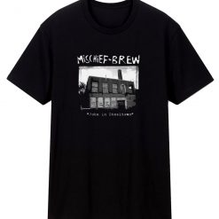 Mischief Brew Jobs In Steeltown T Shirt