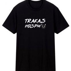 Trakas Hdspm T Shirt